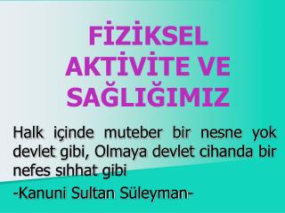 FİZİKSEL AKTİVİTE VE SAĞLIĞIMIZ
