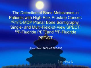 J Nucl Med 2006;47:287-297 Int 黃鈺文