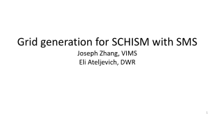 Grid generation for SCHISM with SMS Joseph Zhang, VIMS Eli Ateljevich , DWR