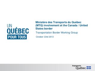 Ministère des Transports du Québec (MTQ) involvement at the Canada / United States border