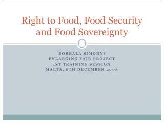 Right to Food, Food Security and Food Sovereignty
