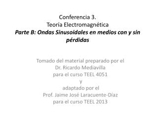 Conferencia 3. Teoría Electromagnética Parte B: Ondas Sinusoidales en medios con y sin pérdidas