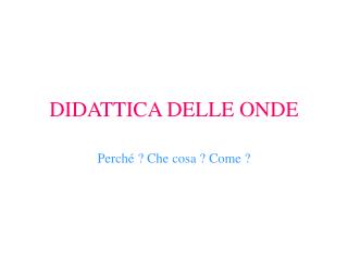 DIDATTICA DELLE ONDE