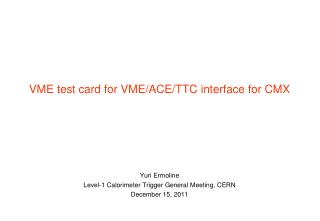 Yuri Ermoline Level-1 Calorimeter Trigger General Meeting, CERN December 15, 2011