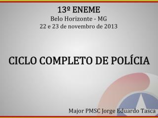 13º ENEME Belo Horizonte - MG 22 e 23 de novembro de 2013