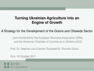 Prof. Dr. Stephan von Cramon-Taubadel/Dr. Ricardo Giucci Kyiv, 10 October 2011