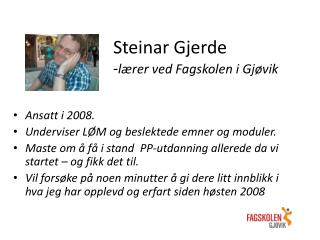 Steinar Gjerde - lærer ved Fagskolen i G jøvik