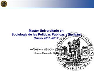 Master Universitario en Sociología de las Políticas Públicas y Sociales Curso 2011-2012