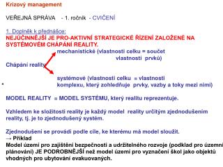 Krizový management VEŘEJNÁ SPRÁVA - 1. ročník - CVIČENÍ 1. Doplněk k přednášce: