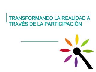 TRANSFORMANDO LA REALIDAD A TRAVÉS DE LA PARTICIPACIÓN