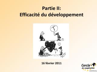 Partie II: Efficacité du développement 16 février 2011