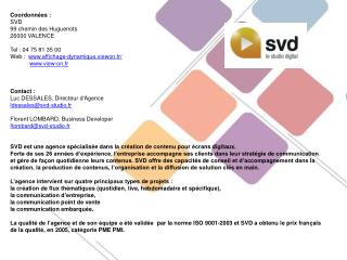 Coordonnées : SVD 99 chemin des Huguenots 26000 VALENCE Tel : 04 75 81 35 00