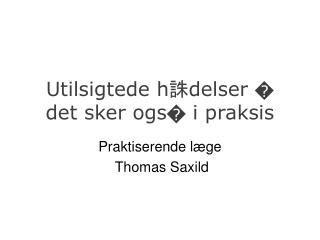 Utilsigtede h 誅 d elser � det sker ogs � i praksis