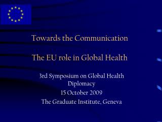 Towards the Communication The EU role in Global Health