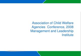 Association of Child Welfare Agencies Conference, 2008 Management and Leadership Institute