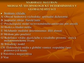 MARSHALL McLUHAN: MEDIÁLNĚ-TECHNOLOGICKÝ DETERMINISMUS V GLOBÁLNÍ SITUACI