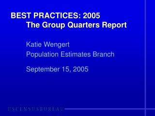 BEST PRACTICES: 2005 	The Group Quarters Report