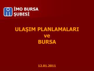 ULAŞIM PLANLAMALARI ve BURSA 12.01.2011