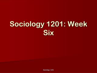 Sociology 1201: Week Six