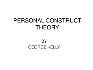 PERSONAL CONSTRUCT THEORY