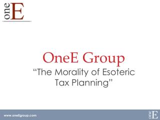 OneE Group “The Morality of Esoteric Tax Planning”