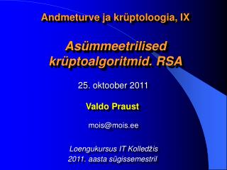 Andmeturve ja krüptoloogia, IX Asümmeetrilised krüptoalgoritmid. RSA