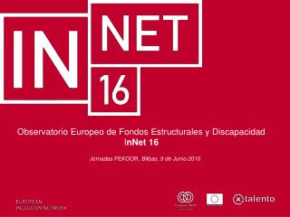 Observatorio Europeo de Fondos Estructurales y Discapacidad I nNet 16