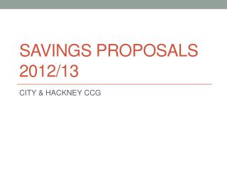 SAVINGS PROPOSALS 2012/13