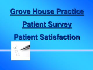 Grove House Practice Patient Survey Patient Satisfaction