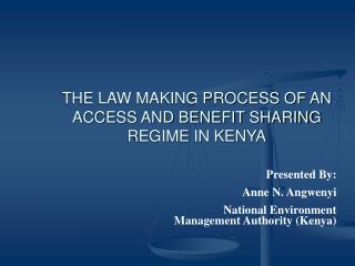 THE LAW MAKING PROCESS OF AN ACCESS AND BENEFIT SHARING REGIME IN KENYA