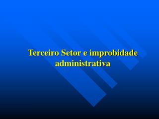 Terceiro Setor e improbidade administrativa