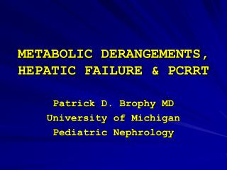 METABOLIC DERANGEMENTS, HEPATIC FAILURE &amp; PCRRT