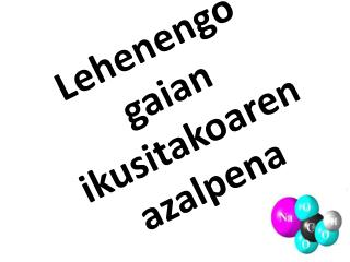 Lehenengo gaian ikusitakoaren azalpena