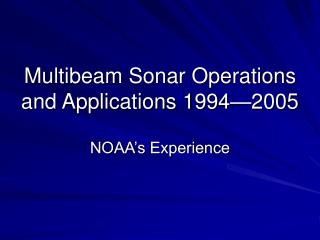 Multibeam Sonar Operations and Applications 1994—2005