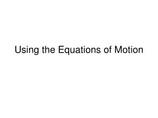 Using the Equations of Motion