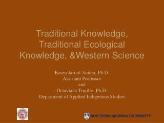 Traditional Knowledge, Traditional Ecological Knowledge, &amp;Western Science