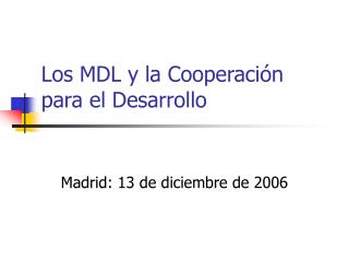 Los MDL y la Cooperación para el Desarrollo