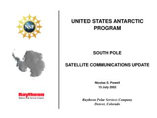 UNITED STATES ANTARCTIC PROGRAM SOUTH POLE SATELLITE COMMUNICATIONS UPDATE Nicolas S. Powell