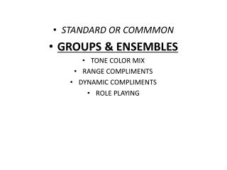 STANDARD OR COMMMON GROUPS &amp; ENSEMBLES TONE COLOR MIX RANGE COMPLIMENTS DYNAMIC COMPLIMENTS