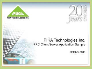 PIKA Technologies Inc. RPC Client/Server Application Sample October 2009