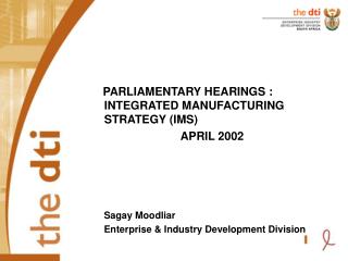 PARLIAMENTARY HEARINGS : INTEGRATED MANUFACTURING STRATEGY (IMS) APRIL 2002