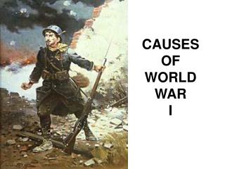 CAUSES OF WORLD WAR I