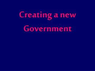 Creating a new Government