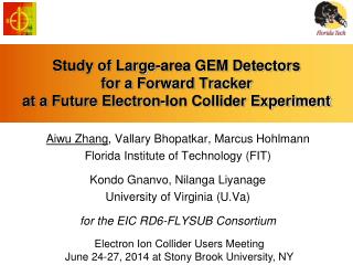 Aiwu Zhang , Vallary Bhopatkar, Marcus Hohlmann Florida Institute of Technology (FIT)