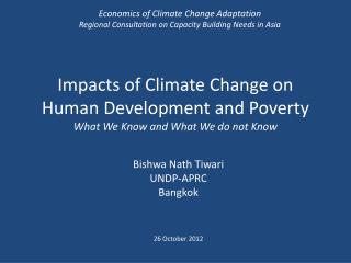 Impacts of Climate Change on Human Development and Poverty What We Know and What We do not Know