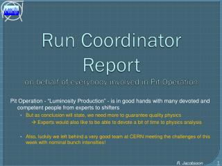 Run Coordinator Report on behalf of everybody involved in Pit Operation