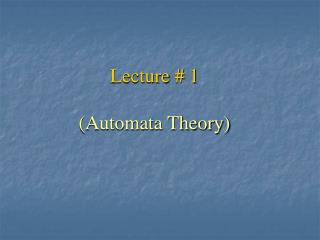 Lecture # 1 (Automata Theory)