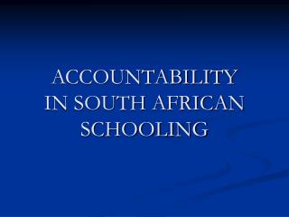 ACCOUNTABILITY IN SOUTH AFRICAN SCHOOLING