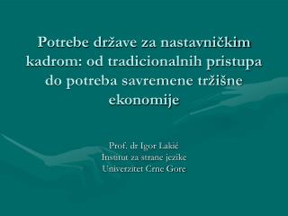 Prof . dr Igor Laki ć Institut za strane jezike Univerzitet Crne Gore