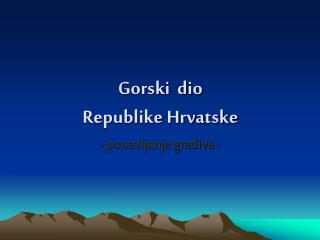 Gorski dio Republike Hrvatske - ponavljanje gradiva -